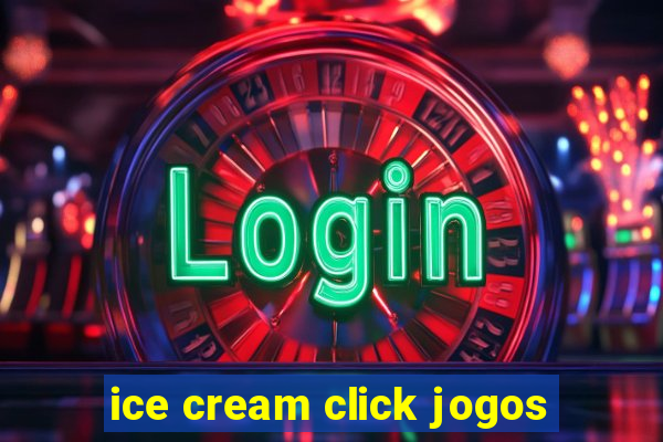 ice cream click jogos